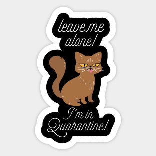 Leave me alone I'm in quarantine Sticker